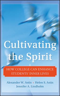 Cultivating the Spirit: How College Can Enhance Students' Inner Lives