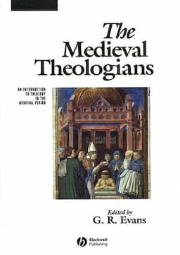 The Medieval Theologians: An Introduction to Theology in the Medieval Period