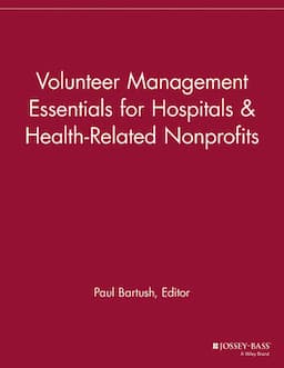 Volunteer Management Essentials for Hospitals and Health-Related Nonprofits