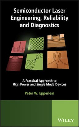 Semiconductor Laser Engineering, Reliability and Diagnostics: A Practical Approach to High Power and Single Mode Devices