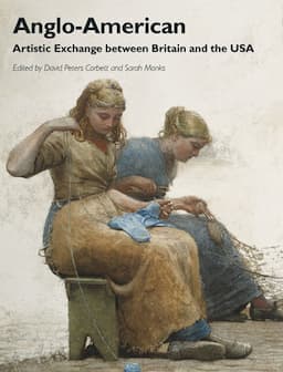 Anglo-American: Artistic Exchange between Britain and the USA