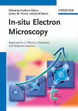 In-situ Electron Microscopy: Applications in Physics, Chemistry and Materials Science