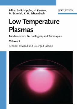 Low Temperature Plasmas: Fundamentals, Technologies and Techniques, 2nd Edition