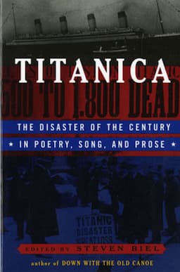 Titanica: The Disaster of the Century in Poetry, Song, and Prose