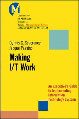 Making I/T Work: An Executive's Guide to Implementing Information Technology Systems