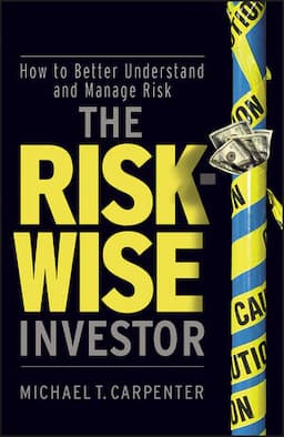 The Risk-Wise Investor: How to Better Understand and Manage Risk