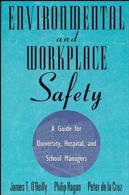 Environmental and Workplace Safety: A Guide for University, Hospital, and School Managers