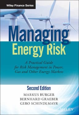 Managing Energy Risk: An Integrated View on Power and Other Energy Markets, 2nd Edition