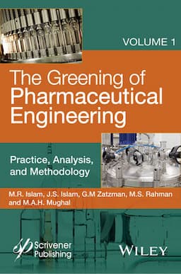 The Greening of Pharmaceutical Engineering, Volume 1, Practice, Analysis, and Methodology