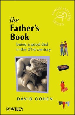 The Father's Book: Being a Good Dad in the 21st Century