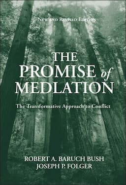 The Promise of Mediation: The Transformative Approach to Conflict, Revised Edition