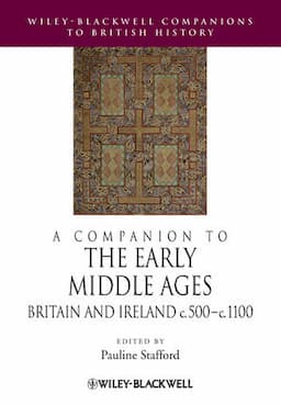 A Companion to the Early Middle Ages: Britain and Ireland c.500 - c.1100