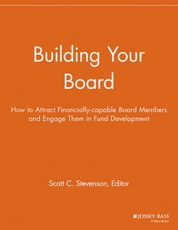 Building Your Board: How to Attract Financially-capable Board Members and Engage Them in Fund Development