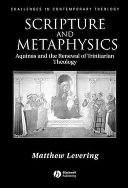 Scripture and Metaphysics: Aquinas and the Renewal of Trinitarian Theology