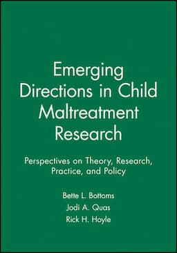 Emerging Directions in Child Maltreatment Research: Perspectives on Theory, Research, Practice, and Policy