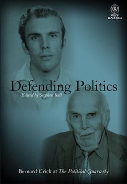 Defending Politics: Bernard Crick at The Political Quarterly