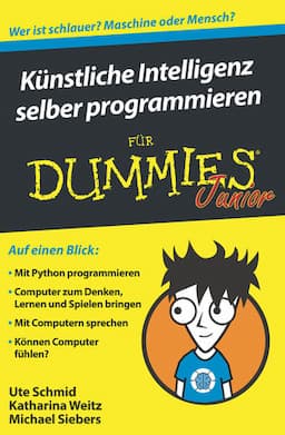 K&uuml;nstliche Intelligenz selber programmieren f&uuml;r Dummies Junior