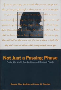 Not Just a Passing Phase: Social Work with Gay, Lesbian, and Bisexual People