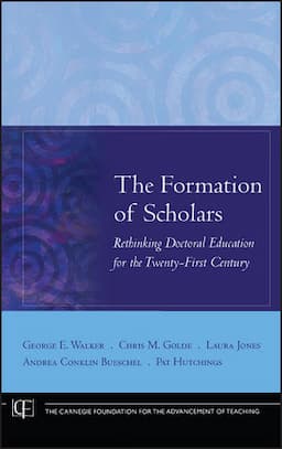 The Formation of Scholars: Rethinking Doctoral Education for the Twenty-First Century