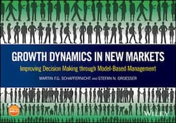 Growth Dynamics in New Markets: Improving Decision Making through Model-Based Management