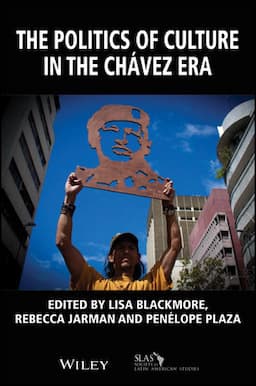 The Politics of Culture in the Ch&aacute;vez Era