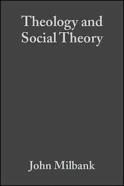 Theology and Social Theory: Beyond Secular Reason, 2nd Edition