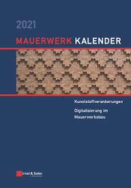 Mauerwerk-Kalender 2021: Schwerpunkte: Kunststoffverankerungen, Digitalisierung im Mauerwerksbau