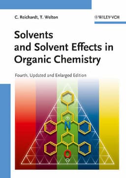 Solvents and Solvent Effects in Organic Chemistry, 4th, Updated and Enlarged Edition