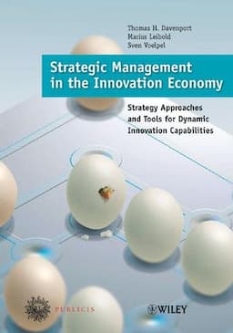 Strategic Management in the Innovation Economy: Strategic Approaches and Tools for Dynamic Innovation Capabilities