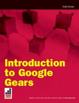 Introduction to Google Gears: Creating Off-Line Applications with Pre-built Components