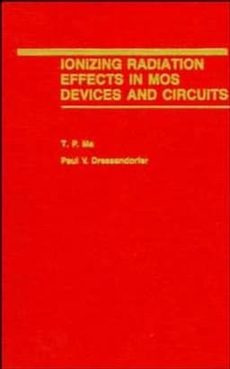 Ionizing Radiation Effects in MOS Devices and Circuits