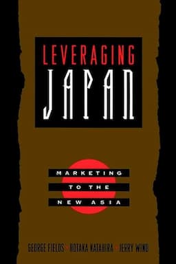 Leveraging Japan: Marketing to the New Asia