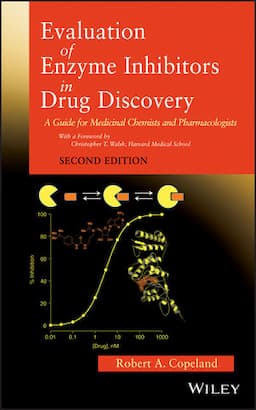 Evaluation of Enzyme Inhibitors in Drug Discovery: A Guide for Medicinal Chemists and Pharmacologists, 2nd Edition