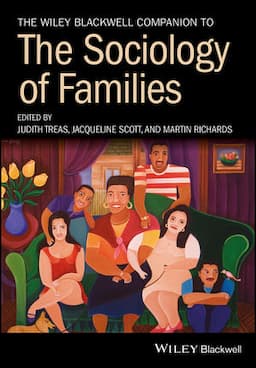 The Wiley Blackwell Companion to the Sociology of Families