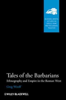 Tales of the Barbarians: Ethnography and Empire in the Roman West