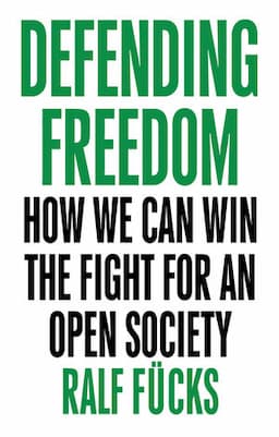 Defending Freedom: How We Can Win the Fight for an Open Society