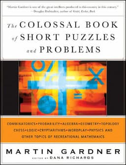 The Colossal Book of Short Puzzles and Problems