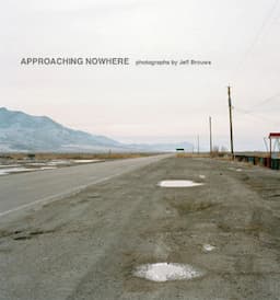 Approaching Nowhere: Photographs