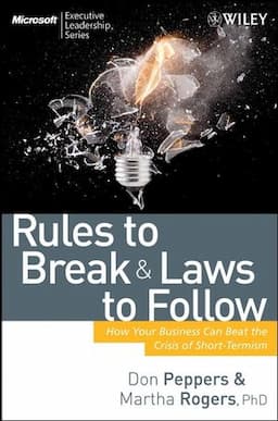 Rules to Break and Laws to Follow: How Your Business Can Beat the Crisis of Short-Termism