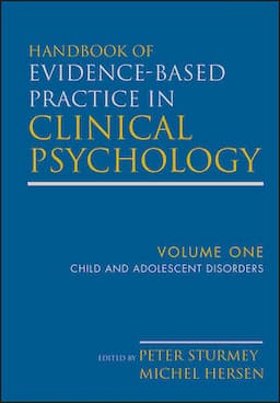 Handbook of Evidence-Based Practice in Clinical Psychology, Volume 1, Child and Adolescent Disorders