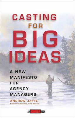 Casting for Big Ideas: A New Manifesto for Agency Managers