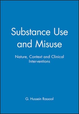 Substance Use and Misuse: Nature, Context and Clinical Interventions