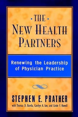 The New Health Partners: Renewing the Leadership of Physician Practice