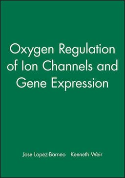 Oxygen Regulation of Ion Channels and Gene Expression