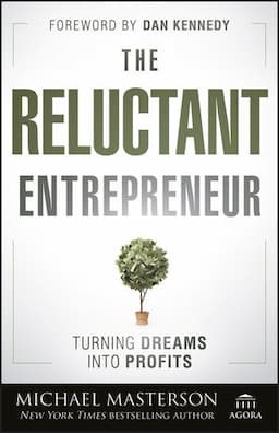 The Reluctant Entrepreneur: Turning Dreams into Profits