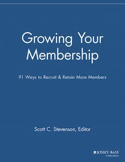 Growing Your Membership: 91 Ways to Recruit and Retain More Members