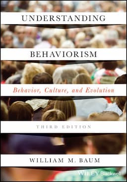 Understanding Behaviorism: Behavior, Culture, and Evolution, 3rd Edition