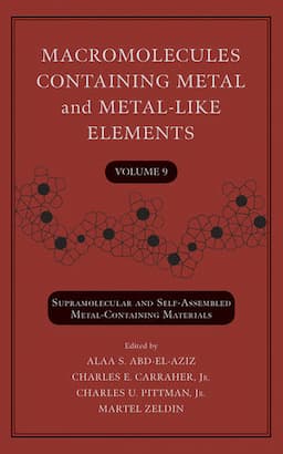 Macromolecules Containing Metal and Metal-Like Elements, Volume 9: Supramolecular and Self-Assembled Metal-Containing Materials