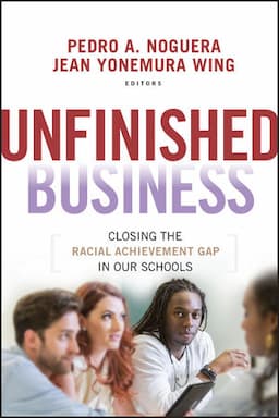 Unfinished Business: Closing the Racial Achievement Gap in Our Schools