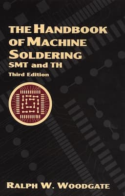 The Handbook of Machine Soldering: SMT and TH, 3rd Edition